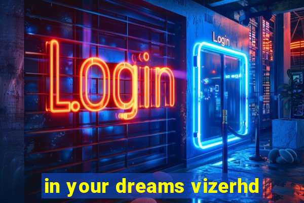 in your dreams vizerhd